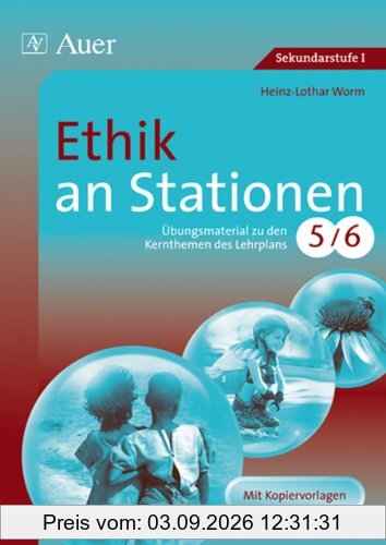 Ethik an Stationen 5-6: Übungsmaterial zu den Kernthemen des Lehrplans 5/6. Mit Kopiervorlagen