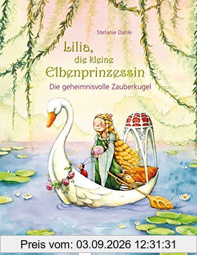 Lilia, die kleine Elbenprinzessin. Die geheimnisvolle Zauberkugel