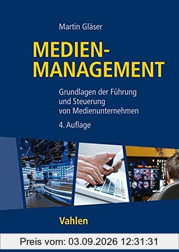Medienmanagement: Grundlagen der Führung und Steuerung von Medienunternehmen (Vahlens Handbücher der Wirtschafts- und Sozialwissenschaften)