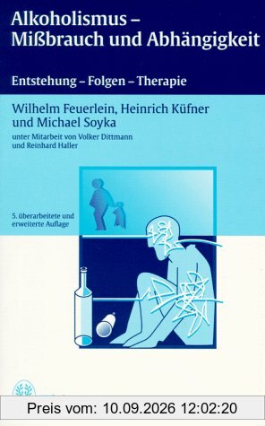 Alkoholismus, Mißbrauch und Abhängigkeit. Entstehung, Folgen, Therapie