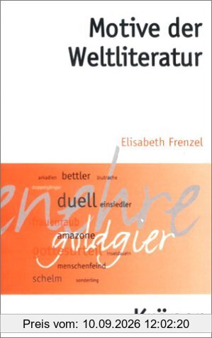 Kröners Taschenausgabe Band 301: Motive der Weltliteratur: Ein Lexikon dichtungsgeschichtlicher Längsschnitte