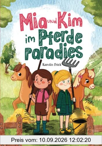 Mia und Kim im Pferdeparadies: 15 zauberhafte Pferdegeschichten für Erstleser zum Lesenlernen