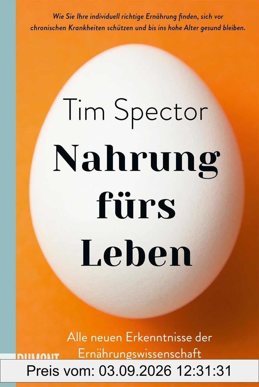 Nahrung fürs Leben: Alle neuen Erkenntnisse der Ernährungswissenschaft - wie Sie Ihre individuell richtige Ernährung finden, sich vor chronischen ... und bis ins hohe Alter gesund bleiben