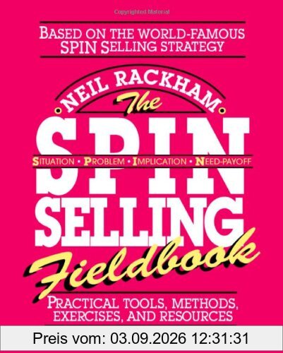 The Spin Selling Fieldbook: Practical Tools, Methods, Exercises and Resources