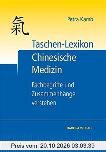 Taschen-Lexikon Chinesische Medizin: Fachbegriffe und Zusammenhänge verstehen