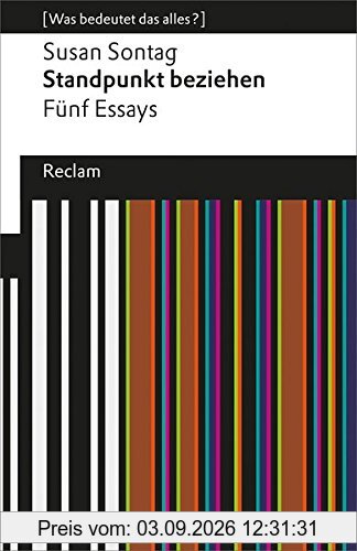 Standpunkt beziehen: Fünf Essays (Was bedeutet das alles?) (Reclams Universal-Bibliothek)