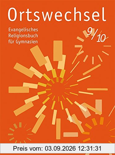 Ortswechsel 9/10: Evangelisches Religionsbuch für Gymnasien/ Ausgabe für Niedersachsen, Baden-Württemberg, Hessen, Sachsen, Rheinland-Pfalz, ... Mecklenburg-Vorpommern, Saarland, Thüringen