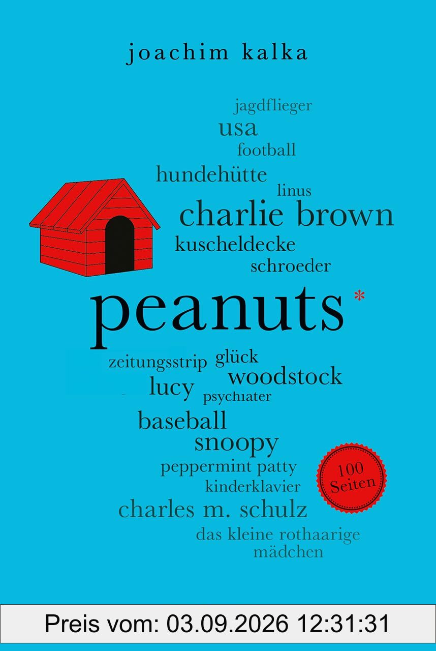 Peanuts. 100 Seiten: Alles über die Kultfiguren Snoopy, Charlie Brown & Co. von Charles M. Schulz (Reclam 100 Seiten)