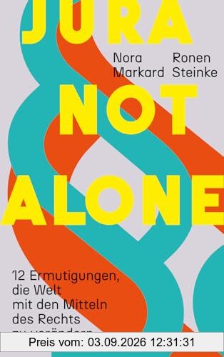 Jura not alone: 12 Ermutigungen, die Welt mit den Mitteln des Rechts zu verändern