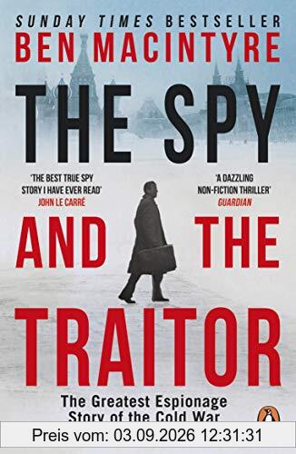 The Spy and the Traitor: The Greatest Espionage Story of the Cold War