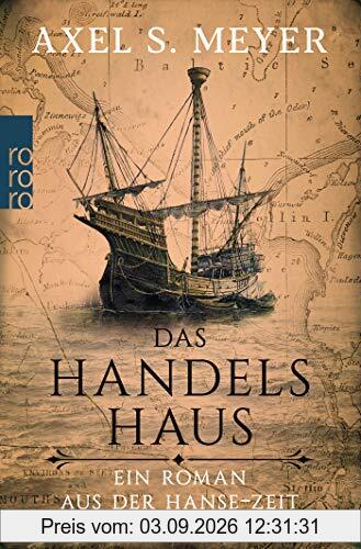 Das Handelshaus: Ein Roman aus der Hanse-Zeit