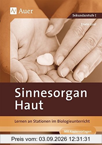 Sinnesorgan Haut: Lernen an Stationen im Biologieunterricht (5. bis 10. Klasse) (Lernen an Stationen Biologie Sekundarstufe)