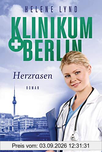 Klinikum Berlin - Herzrasen: Roman - (Klinikum Berlin, Band 2) (Klinikum Berlin Reihe, Band 2)