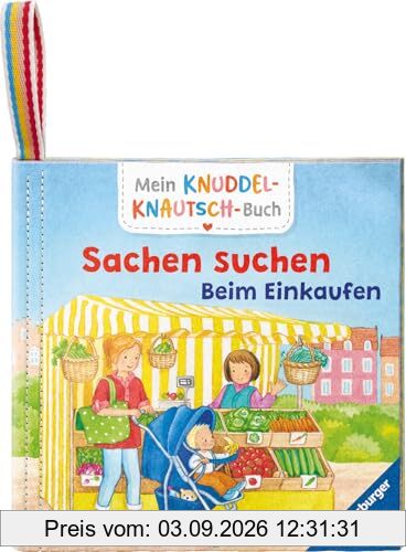 Mein Knuddel-Knautsch-Buch: Sachen suchen. Einkaufen; weiches Stoffbuch, waschbares Badebuch, Babyspielzeug ab 6 Monate