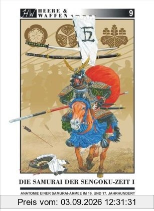 Die Samurai der Sengoku-Zeit 1: Anatomie einer Samurai-Armee im 16. und 17. Jahrhundert