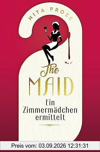 The Maid: Ein Zimmermädchen ermittelt | Hotel-Krimi. Sie kennt deine Geheimnisse. Sie findet die Wahrheit | Der Nummer 1 - New York Times Bestseller 2022