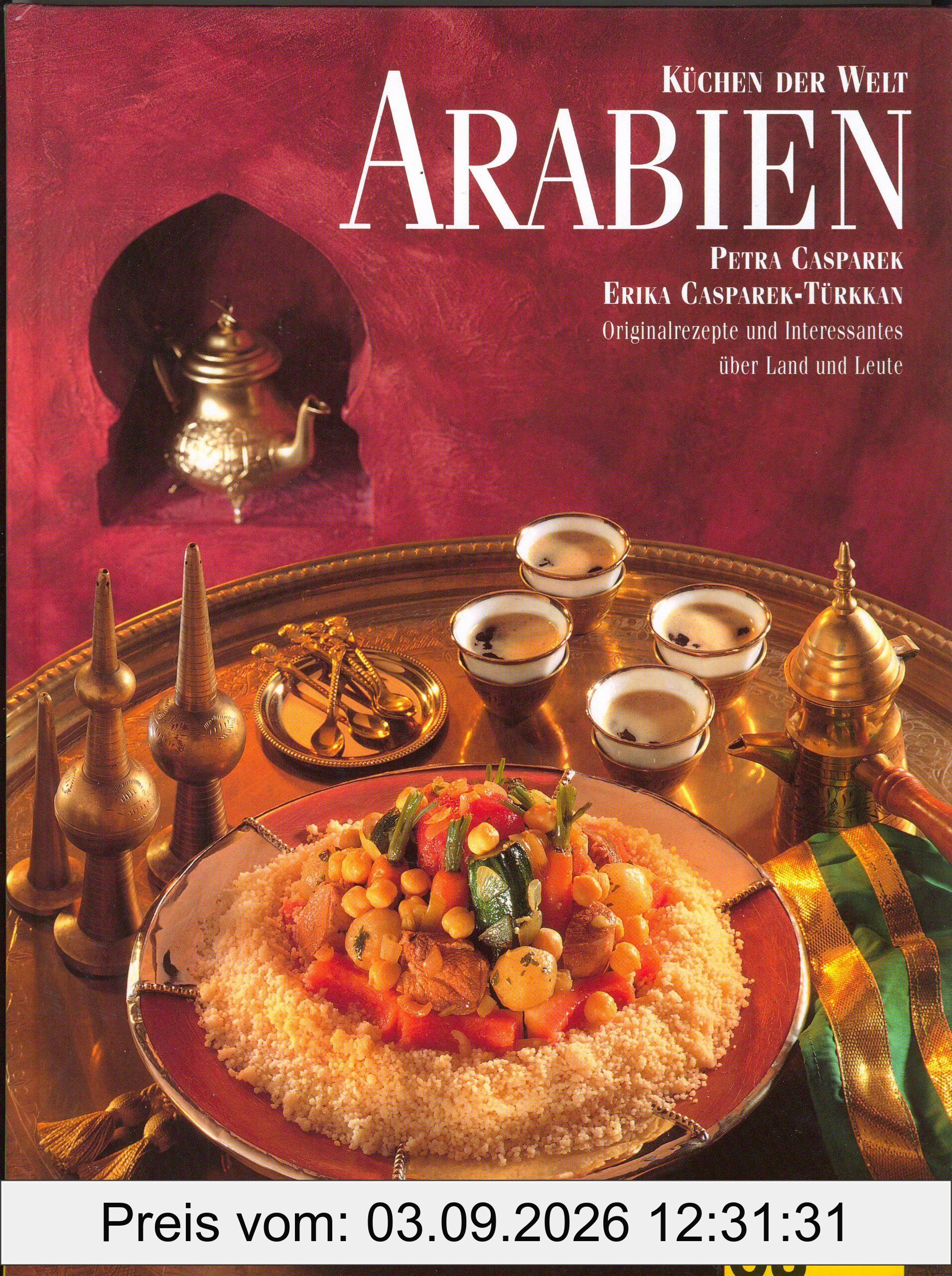 Arabien. Küchen der Welt. Originalrezepte und Interessantes über Land und Leute