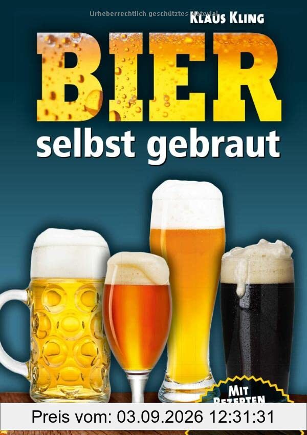Bier selbst gebraut: Mit Rezepten für 100 Sorten