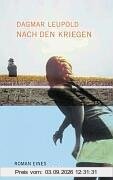 Nach den Kriegen: Roman eines Lebens