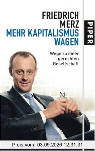 Mehr Kapitalismus wagen: Wege zu einer gerechten Gesellschaft