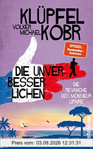 Die Unverbesserlichen - Die Revanche des Monsieur Lipaire: Gaunern, wo andere Urlaub machen – Band zwei der großen neuen Bestsellerserie an der Côte d‘Azur (2)