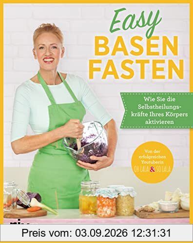 Easy Basenfasten: Wie Sie die Selbstheilungskräfte Ihres Körpers aktivieren. Einfache Rezepte zum Abnehmen und schlank bleiben. Mit Smoothie-Fasten, Suppen- und Saftfasten und basischen Gerichten