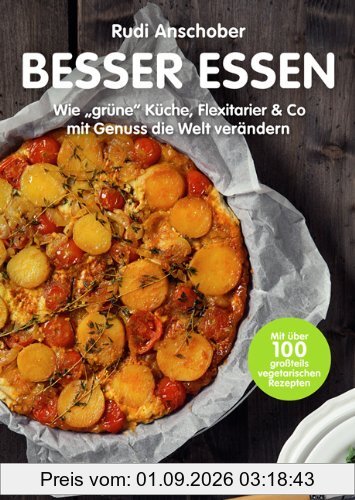 Besser Essen:Wie "grüne" Küche, Flexitarier & Co mit Genuss die Welt verändern
