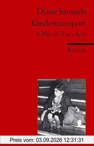 Kindertransport: A Play in Two Acts. With Personal Accounts of the Kindertransport and an Interview with the Author (Fremdsprachentexte)