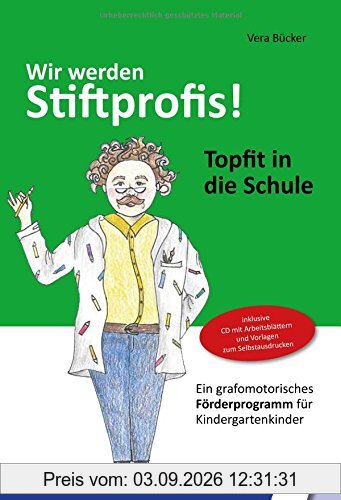 Wir werden Stiftprofis!: Topfit in die Schule. Ein grafomotorisches Förderprogramm für Kindergartenkinder