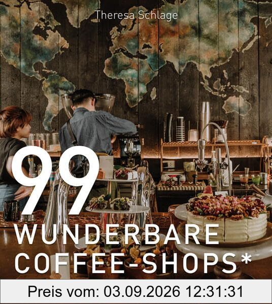 99 WUNDERBARE COFFEE-SHOPS*: Ein Kaffee-Buch für gemütliches Schmökern bei einer Tasse gutem Kaffee. Kaffeeliebe von Äthiopien bis zur Türke: Besondere Cafés rund um die Welt entdecken