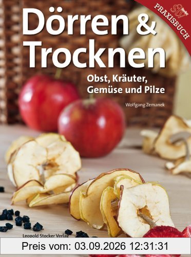 Trocknen & Dörren: Obst, Kräuter, Gemüse und Pilze