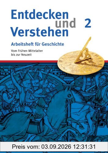 Entdecken und Verstehen - Arbeitshefte - Allgemeine Ausgabe: Heft 2 - Vom Frühen Mittelalter bis zur Frühen Neuzeit: Arbeitsheft mit Lösungsheft