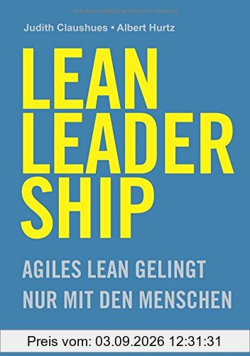 LEAN LEADERSHIP: Agiles Lean gelingt nur mit den Menschen