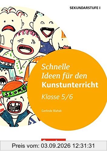 Schnelle Ideen für den Kunstunterricht in der Sekundarstufe I: 5./6. Schuljahr - Kopiervorlagen