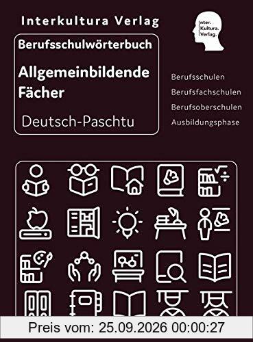Interkultura Berufsschulwörterbuch für allgemeinbildende Fächer Deutsch-Paschtu: Deutsch-Paschtu