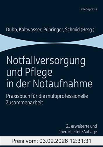 Notfallversorgung und Pflege in der Notaufnahme: Praxisbuch für die multiprofessionelle Zusammenarbeit