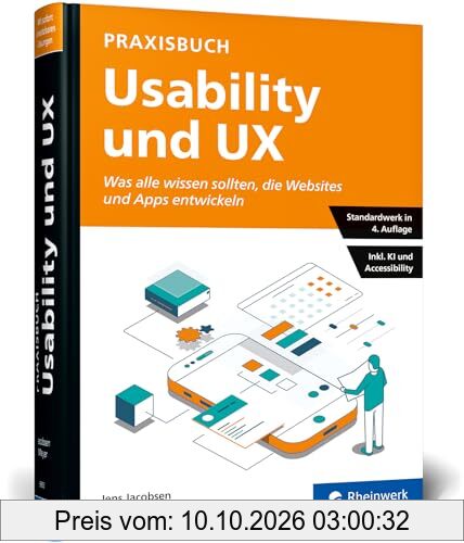 Praxisbuch Usability und UX: Bewährte Usability- und UX-Methoden praxisnah erklärt