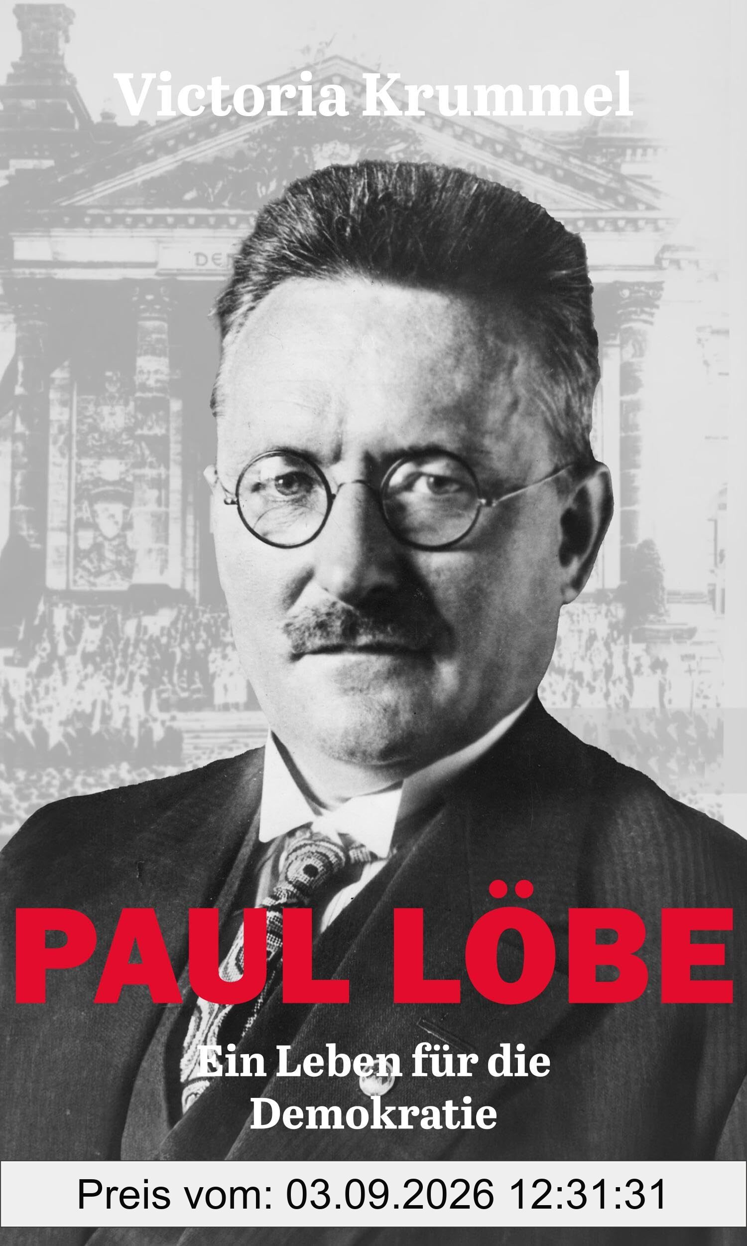 Paul Löbe: Ein Leben für die Demokratie