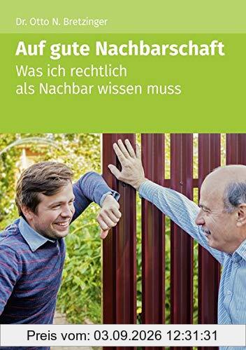 Auf gute Nachbarschaft: Was ich rechtlich als Nachbar wissen muss