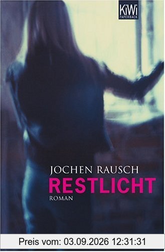 Restlicht: Roman