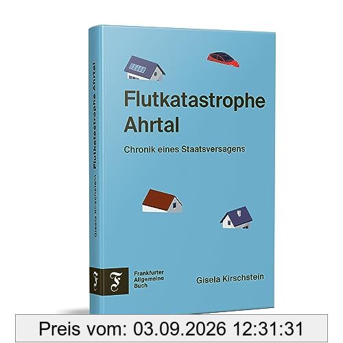 Flutkatastrophe Ahrtal: Chronik eines Staatsversagens
