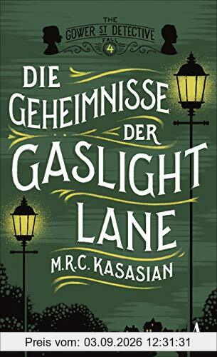 Die Geheimnisse der Gaslight Lane (Gower Street Detective, Band 4)
