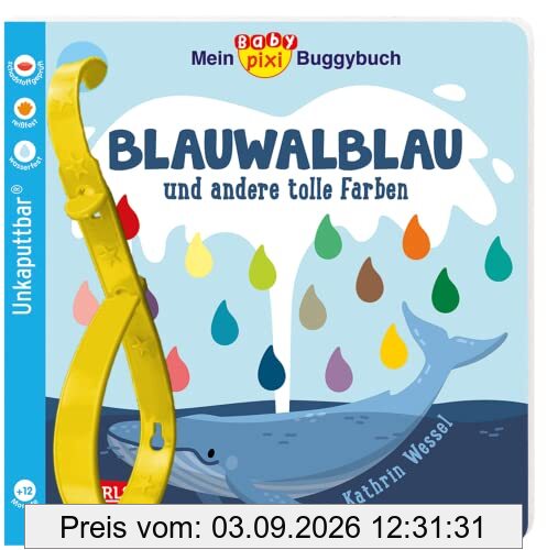 Baby Pixi (unkaputtbar) 135: Mein Baby-Pixi-Buggybuch: Blauwalblau und andere tolle Farben: Ein wasserfestes Buggybuch für Kinder ab 12 Monaten (135)