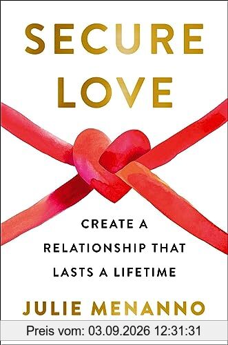 Secure Love: Create a Relationship That Lasts a Lifetime
