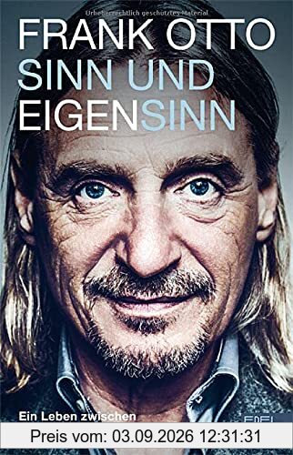 Sinn und Eigensinn: Ein Leben zwischen Verantwortung und Rebellion