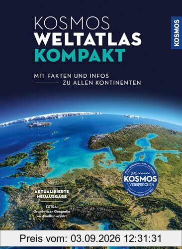 Kosmos Weltatlas kompakt: Mit Fakten und Infos zu allen Kontinenten. Aktualisierte Neuausgabe - EXTRA: Grundwissen Geografie verständlich erklärt.