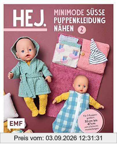 Hej. Minimode – Süße Puppenkleidung nähen 2: 15 Projekte von Unterwäsche bis zur Wickeltasche – für 3 Puppengrößen 32-37, 38-43 und 44-47 (z. B. Babyborn, Götz Muffin). Mit 2 Schnittmusterbogen