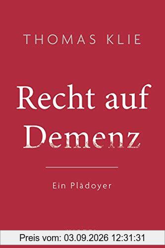 Recht auf Demenz: Ein Plädoyer