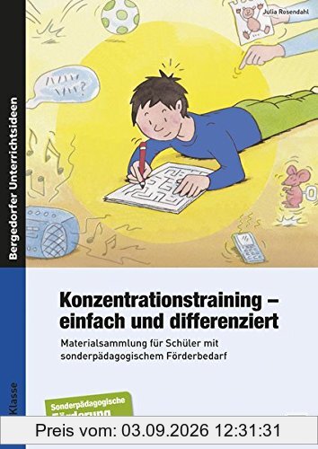Konzentrationstraining - einfach und differenziert: Materialsammlung für Schüler mit sonderpäd agogischem Förderbedarf (1. bis 4. Klasse)