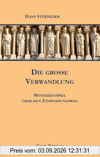 Die große Verwandlung: Mysterienspiel über den Einweihungsweg